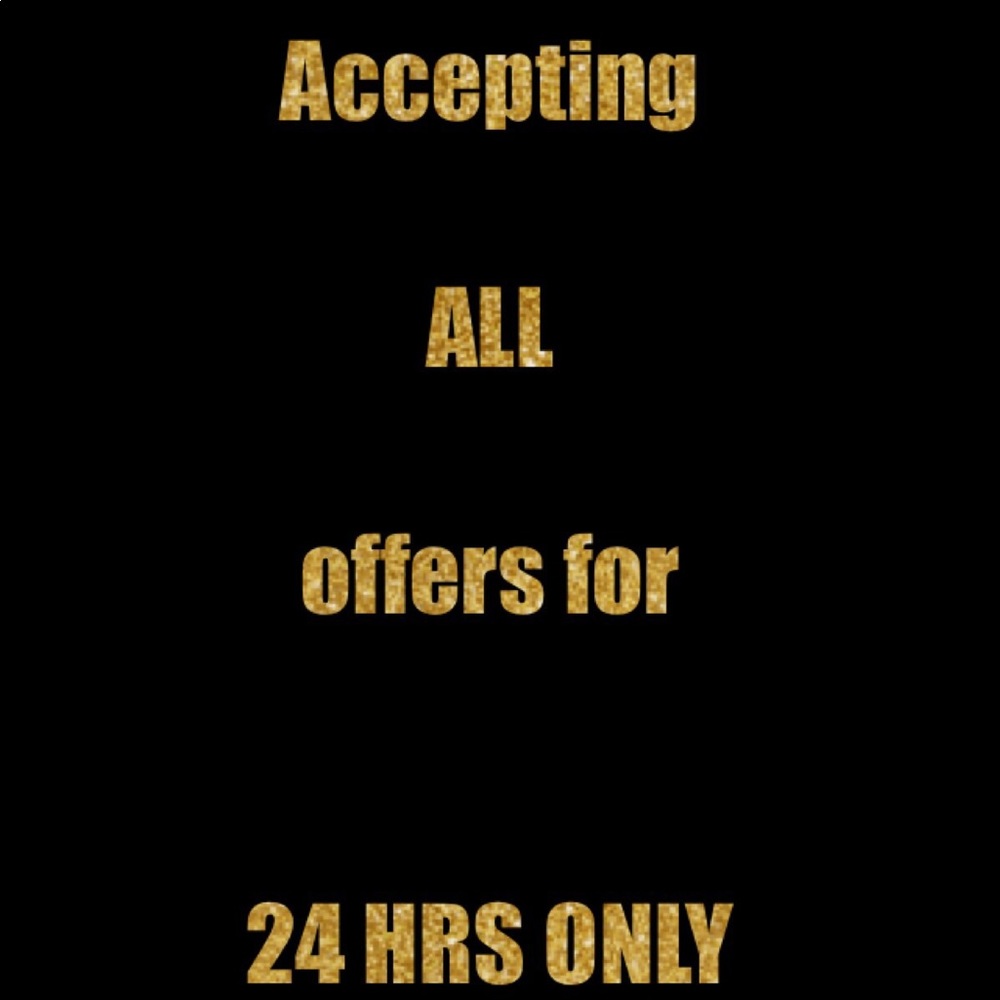 ACCEPTING ALL OFFERS FOR 24 HRS